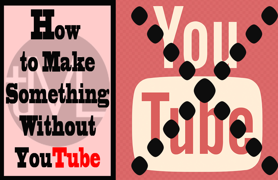 How To Make Something Without Youtube 7 Amazing Resources For Makers The Making Life